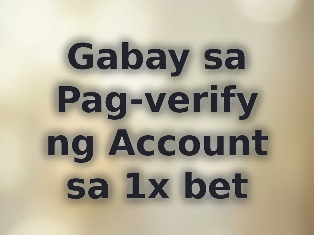 Gabay sa Pag-Verify ng Account sa 1x bet