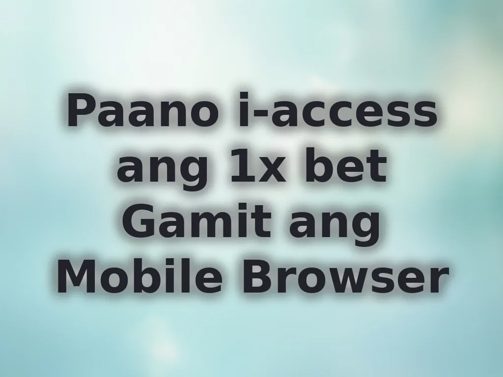 Paano i-access ang 1x bet Gamit ang Mobile Browser